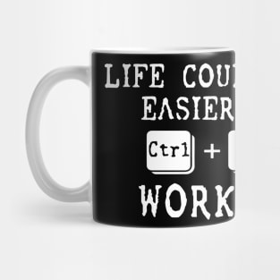 Life Could Be Easier If Ctrl + Z Worked Mug